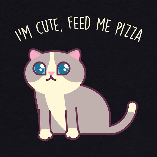 I'm Cute, Feed Me Pizza - Kawaii Kitty Mister Muffins by tommartinart